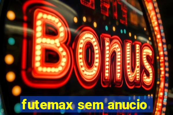 futemax sem anucio